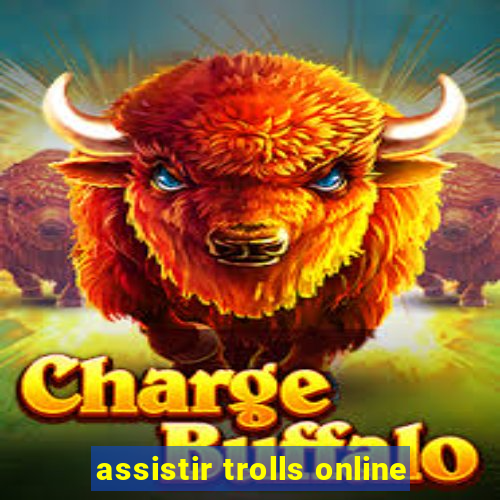 assistir trolls online